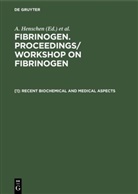 Graeff, H Graeff, H. Graeff, A. Henschen, B. Henssel, F Lottspeich... - Fibrinogen. Proceedings/ Workshop on Fibrinogen - [1]: Recent biochemical and medical aspects