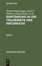 Werner Dirlewanger, Karl U. Dobler, Ludwig Hieber, Paul Roos, Helmut Rzehak, Hans J. Schneider... - Einführung in die Teilgebiete der Informatik - Band 1: Einführung in die Teilgebiete der Informatik. Band 1