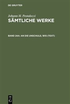 Johann H. Pestalozzi, Emanue Dejung, Emanuel Dejung - Johann H. Pestalozzi: Sämtliche Werke - Band 24A: An die Unschuld, 1815 (Text)