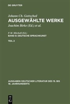 Johann Ch. Gottsched, Johann Chr. Gottsched, Johann Christoph Gottsched, Brigitte Birke, Joachim Birke, M Mitchell... - Ausgewählte Werke - Band 8. Teil 2: Deutsche Sprachkunst. Zweiter Teil. Tl.2