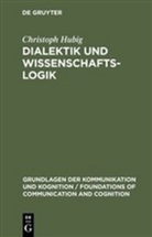 Christoph Hubig - Dialektik und Wissenschaftslogik