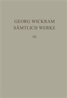 Georg Wickram, Hans-Ger Roloff, Hans-Gert Roloff - Sämtliche Werke - Band 3: Knaben Spiegel. Dialog vom ungeratnen Sohn