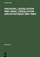 De Gruyter - Archival Legislation 1981-1994/ Législation Archivistique 1981-1994
