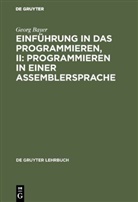 Georg Bayer - Einführung in das Programmieren, II: Programmieren in einer Assemblersprache