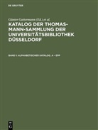 G¿nter Gattermann, Günter Gattermann, Elisabeth Niggemann - Katalog der Thomas-Mann-Sammlung der Universitätsb - Band 1: Alphabetischer Katalog. A - Epp. Bd.1