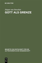 Jürgen Van Oorschot - Gott als Grenze