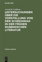 Arnold M Goldberg, Arnold M. Goldberg - Untersuchungen über die Vorstellung von der Schekhinah in der frühen rabbinischen Literatur