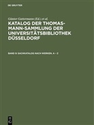 Günter Gattermann, Günte Gattermann, Günter Gattermann, Niggemann, Niggemann, Elisabeth Niggemann - Katalog der Thomas-Mann-Sammlung der Universitätsb - Band 9: Sachkatalog nach Werken. A - Z