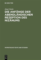 Jörg Ulrich - Die Anfänge der abendländischen Rezeption des Nizänums