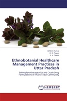 Akhiles Kumar, Akhilesh Kumar, D Tewari, D D Tewari, D. D. Tewari, S K Tewari... - Ethnobotanial Healthcare Management Practices in Uttar Pradesh
