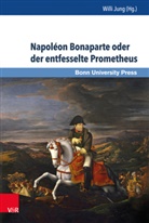 Will Jung, Willi Jung - Napoléon Bonaparte oder der entfesselte Prometheus