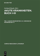 Caelius Aurelianus, Gerhar Bendz, Gerhard Bendz - Akute Krankheiten, Buch I-III - Teil 1: Akute Krankheiten I-III. Chronische Krankheiten I-II