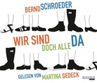 Bernd Schroeder, Martina Gedeck - Wir sind doch alle da, 4 Audio-CDs (Audio book)