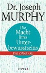 Joseph Murphy - Die Macht Ihres Unterbewusstseins