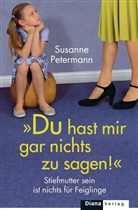 Susanne Heger, Susanne Petermann - Du hast mir gar nichts zu sagen!