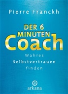 Pierre Franckh - Der 6-Minuten-Coach