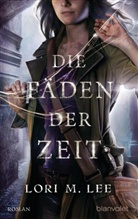 Lori M M. Lee, Lori M. Lee - Die Fäden der Zeit