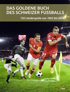 Michael Martin, Daniel Schaub - Das goldene Buch des Schweizer Fussballs