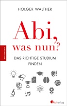 Holger Walther - Abi, was nun?