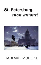Hartmut Moreike - St. Petersburg, mon amour!