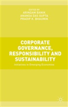 Arindam Banik, Arindam Das Gupta Banik, Arindam Banik, Pradip K Bhaumik, Pradip K. Bhaumik, Anand Das Gupta... - Corporate Governance, Responsibility and Sustainability