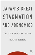 M. Wakatabe, Masazumi Wakatabe - Japan''s Great Stagnation and Abenomics