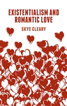 S Cleary, S. Cleary, Skye Cleary - Existentialism and Romantic Love