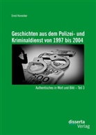 Ernst Hunsicker - Geschichten aus dem Polizei- und Kriminaldienst von 1997 bis 2004: Authentisches in Wort und Bild Teil 3