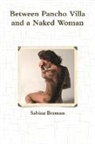 Sabina Berman - Between Pancho Villa and a Naked Woman
