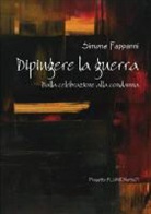 Simone Fappanni - Dipingere La Guerra