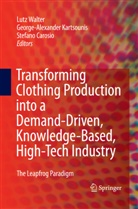 Stefano Carosio, George-Alexande Kartsounis, George-Alexander Kartsounis, Lutz Walter - Transforming Clothing Production into a Demand-driven, Knowledge-based, High-tech Industry