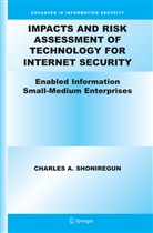 Charles A Shoniregun, Charles A. Shoniregun - Impacts and Risk Assessment of Technology for Internet Security