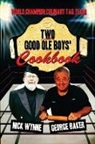 George Baker, Nick Wynne - Two Good Ole Boys' Cookbook