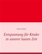 Simone Schmidt - Entspannung für Kinder in unserer lauten Zeit