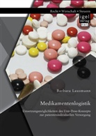 Barbara Lausmann - Medikamentenlogistik: Umsetzungsmöglichkeiten des Unit-Dose-Konzepts zur patientenindividuellen Versorgung