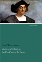 Jakob Wassermann - Christoph Columbus