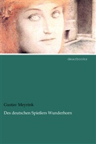 Gustav Meyrink - Des deutschen Spießers Wunderhorn