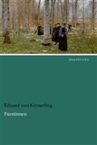 Eduard Graf Von Keyserling, Eduard Von Keyserling - Fürstinnen