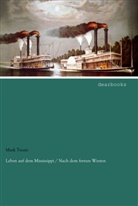 Mark Twain - Leben auf dem Mississippi / Nach dem fernen Westen