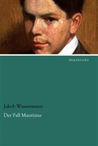 Jakob Wassermann - Der Fall Maurizius
