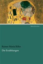 Rainer Maria Rilke - Die Erzählungen