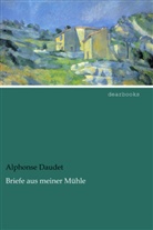Alphonse Daudet - Briefe aus meiner Mühle