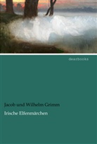 Jacob Grimm, Jacob und Wilhelm Grimm, Wilhelm Grimm - Irische Elfenmärchen