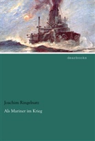 Joachim Ringelnatz - Als Mariner im Krieg
