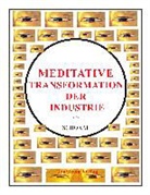 Wolfgang Schorat - Meditative Transformation der Industrie