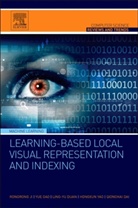 Qionghai Dai, Qionghai (Deparment of Automation Dai, Dai Qionghai, Ling-Yu Duan, Ling-Yu (Peking University) Duan, Duan Ling-Yu... - Learning-Based Local Visual Representation and Indexing