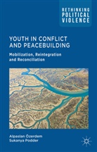A. ¿Erdem, Alpaslan Eozerdem, A. Ozerdem, Alpaslan Ozerdem, Alpaslan Podder Ozerdem, Özerdem... - Youth in Conflict and Peacebuilding