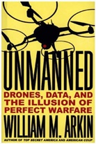 William M Arkin, William M. Arkin - Unmanned
