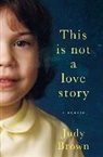 Judy Brown - This Is Not a Love Story