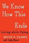 Bruce H. Kramer, Bruce H. Wurzer Kramer, Cathy Wurzer - We Know How This Ends